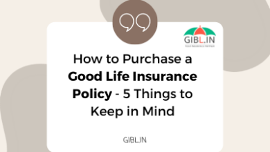 How to Purchase a Good Life Insurance Policy - 5 Things to Keep in Mind