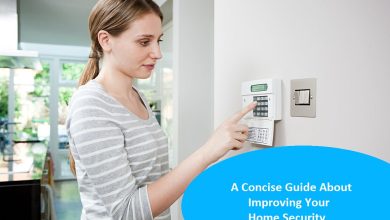 A Concise Guide About Improving Your Home Security