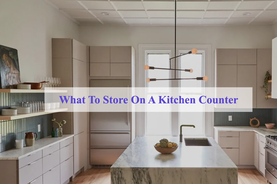 What To Store On A Kitchen Counter