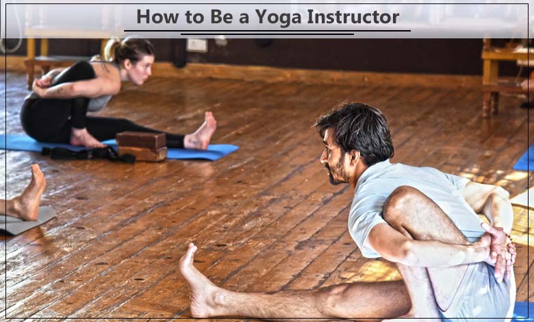 How to Be a Yoga Instructor