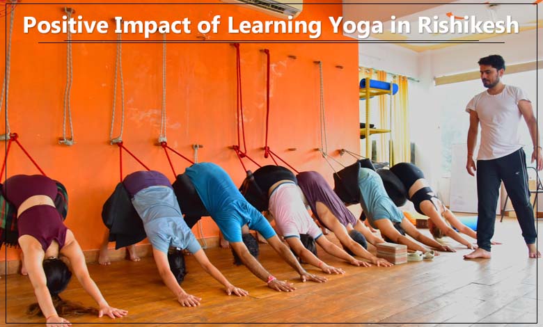 Positive Impact of Learning Yoga in Rishikesh