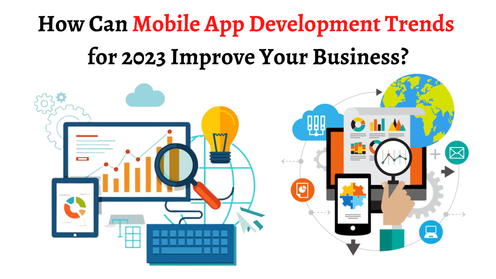 How Can Mobile App Development Trends for 2023 Improve Your Business?