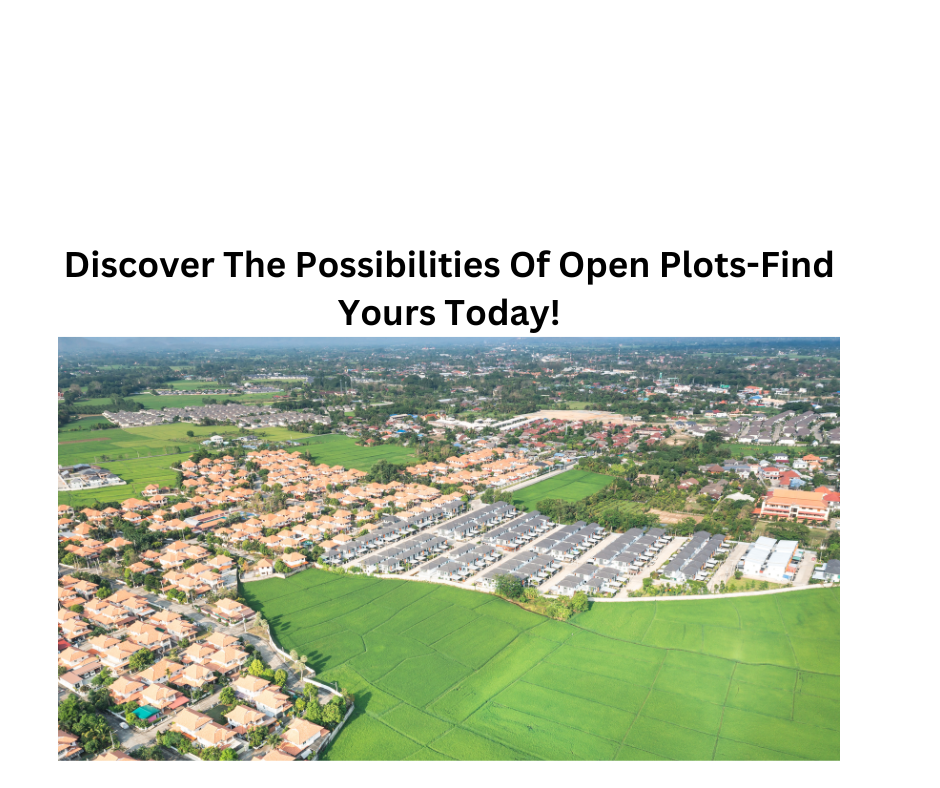 Discover The Possibilities Of Open Plots-Find Yours Today!